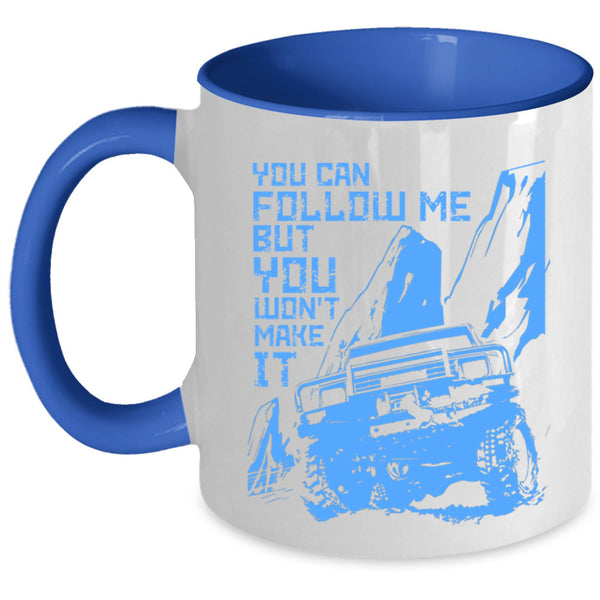 Best Jeep Coffee Mug, You Can Follow Me But You Won't Make It Accent Mug