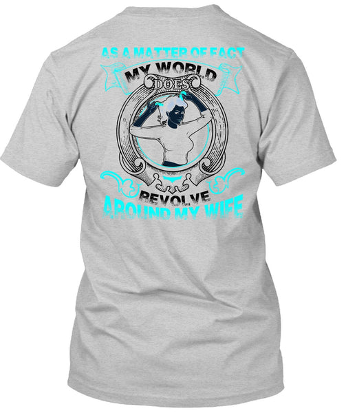 My World Does Revolve Around My Wife T Shirt, I Love Wife T Shirt
