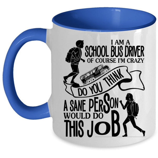 Cool Job Title Coffee Mug, I Am A School Bus Driver Accent Mug