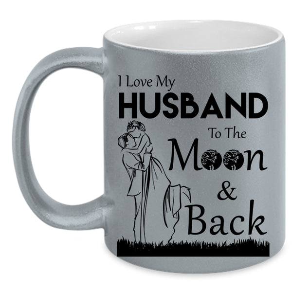 Funny Coffee Mug, I Love My Husband To The Moon And Back Accent Mug