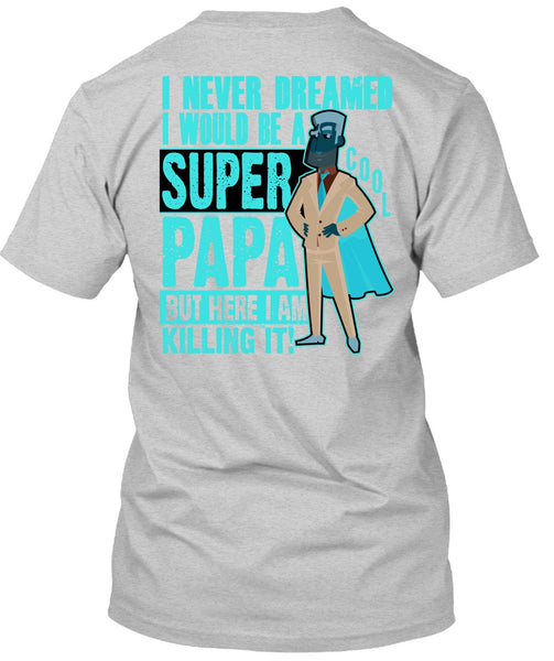 I Would Be A Cool Papa T Shirt, I Love Papa T Shirt