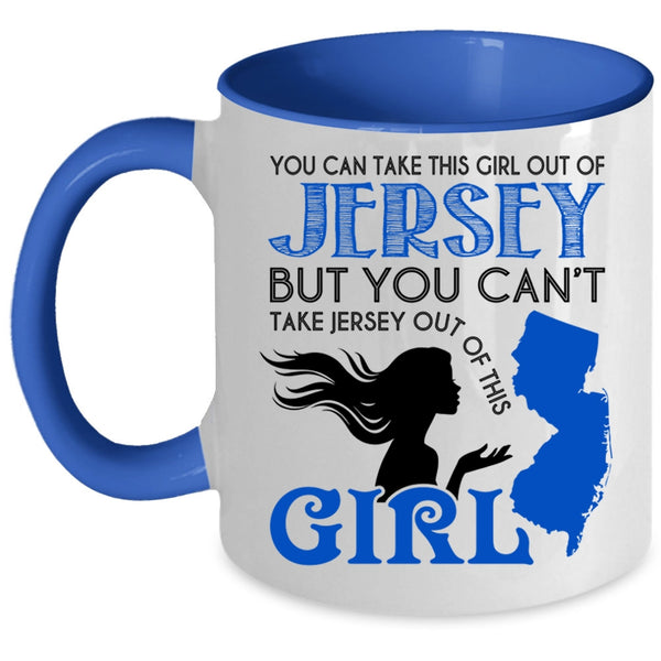 Cool Jersey Girls Coffee Mug, You Can Take This Girl Out Of Jersey Accent Mug