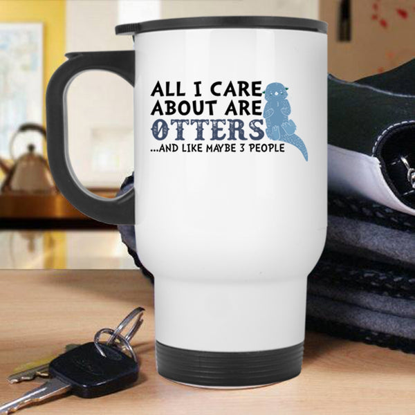 Cute Animals Travel Mug, All I Care About Are Otters Mug