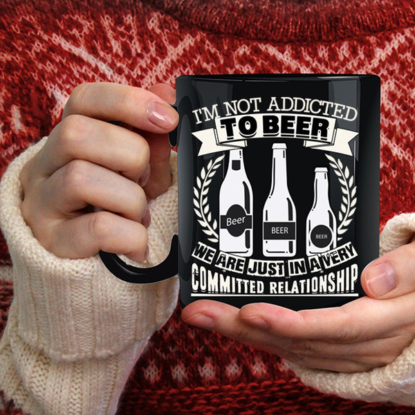 I'm Not Addicted To Beer Coffee Mug, Funny Beer Drinker Coffee Cup