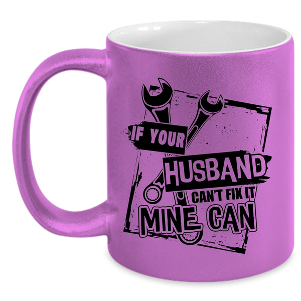 Lovely Wife Coffee Mug, If Your Husband Can't Fix It Mine Can Accent Mug
