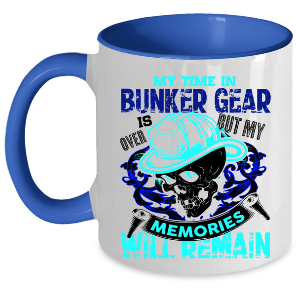 My Memories Will Remain Coffee Mug, My Time In Bunker Gear Is Over Accent Mug
