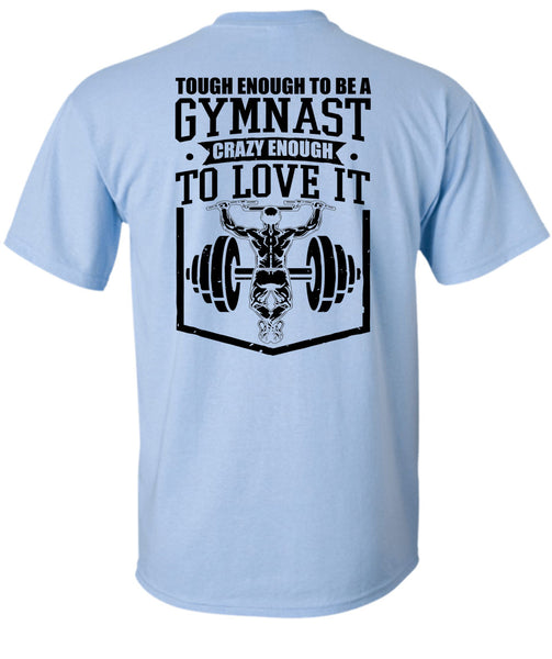 Tough Enough To Be A Gymnast T Shirt, I Love Gym T Shirt