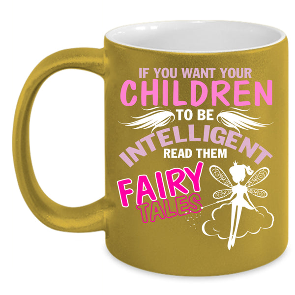 If You Want Your Children To Be Intelligent Coffee Mug, Cute Coffee Cup