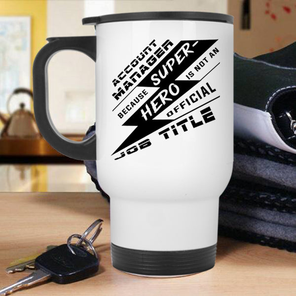 Cool Gift For My Manager Travel Mug, Account Manager Mug
