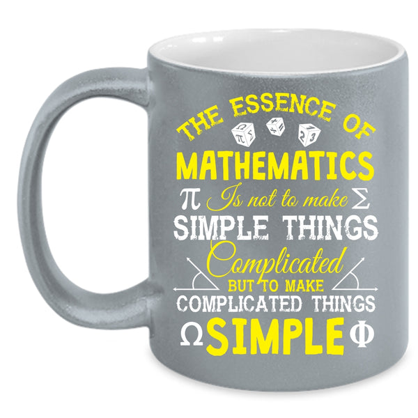 The Essence Of Mathematics Coffee Mug, To Make Complicated Things Simple Coffee Cup