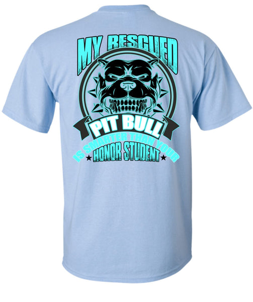 My Rescued Pit Bull Is Smarter T Shirt, I Love Pit Bull T Shirt