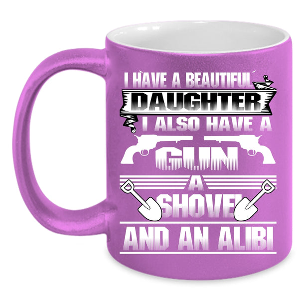 I Have A Beautiful Daughter Coffee Mug, Gift For My Dad Coffee Cup