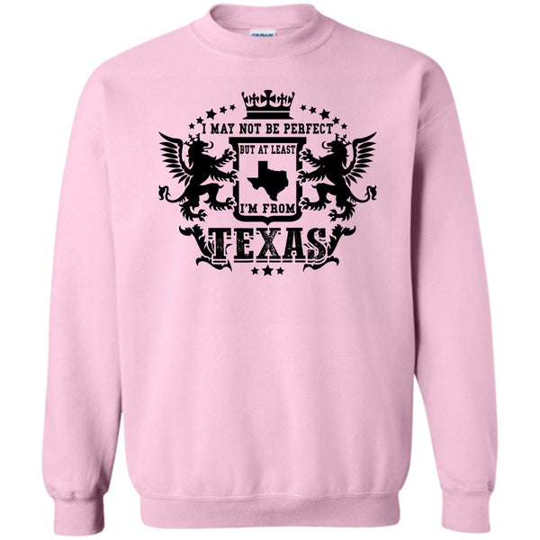 Coolest Texas T Shirt, I May Not Be Perfect Sweatshirt