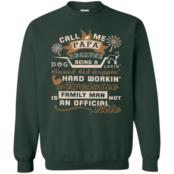 Being A Dog Loving T Shirt, Coolest Papa Ever Sweatshirt