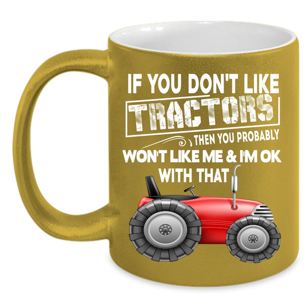 If You Don't Like Tractors Coffee Mug, Cool Farmer Coffee Cup