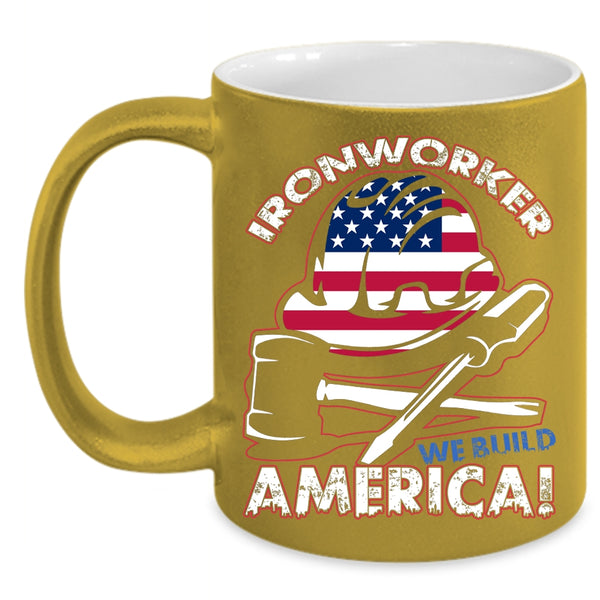 Ironworker Coffee Mug, We Build America Coffee Cup