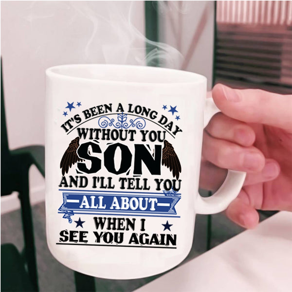 Cute Son Coffee Mug, It's Been A Long Day Without You Son Cup