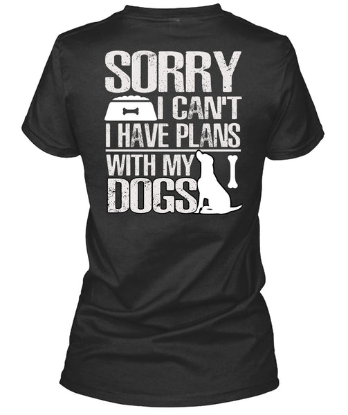 I Have Plans With My Dogs T Shirt, My Favorite T Shirt