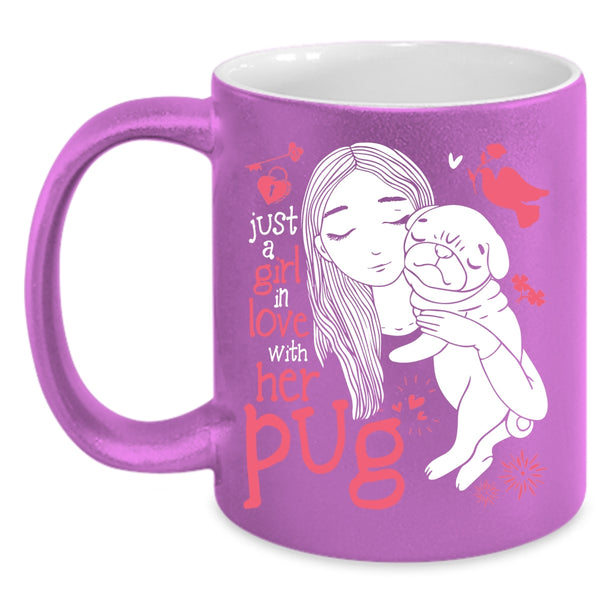 Just A Girl In Love With Her Pug Coffee Mug, Cute Girls Coffee Cup