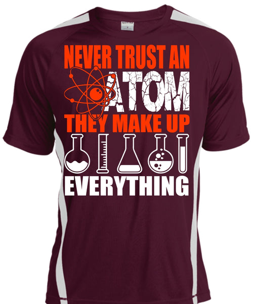 Never Trust An Atom T Shirt, Being A Scientist T Shirt, Cool Shirt