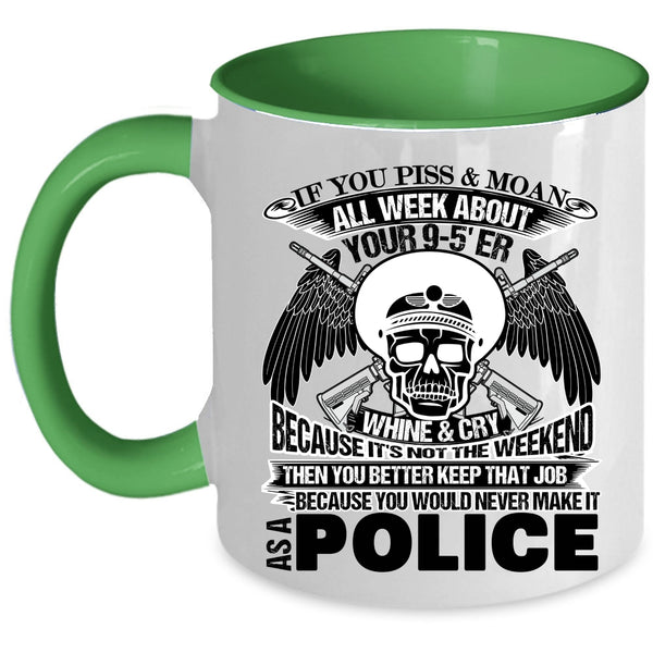 Cool Police Coffee Mug, You Would Never Make It As A Police Accent Mug