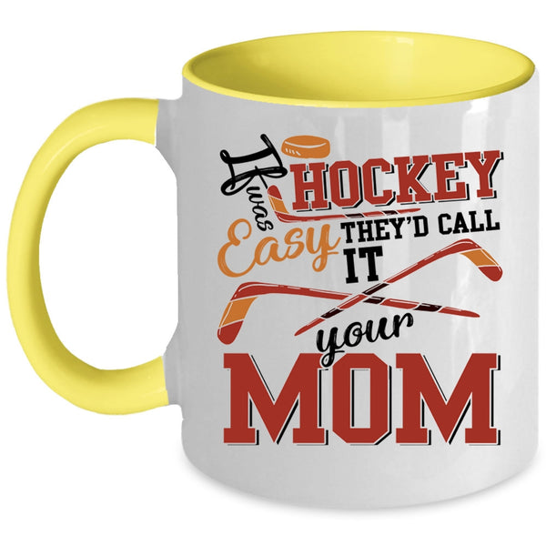 Funny Hockey Coffee Mug, If Hockey Was Easy Accent Mug