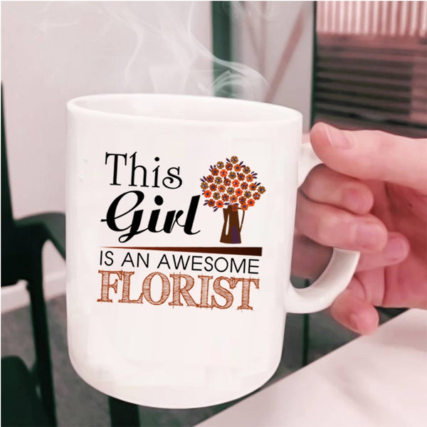 Awesome Girls Coffee Mug, This Girl Is An Awesome Florist Cup