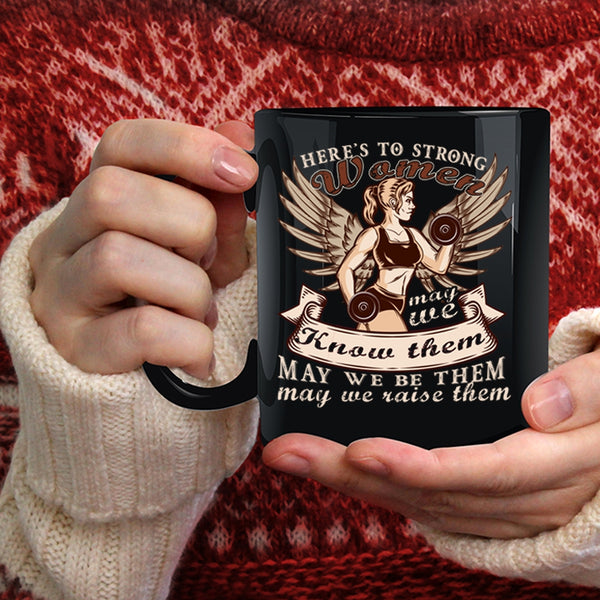 Here's To Stong Women Coffee Mug, Cool Gift For Mom Coffee Cup