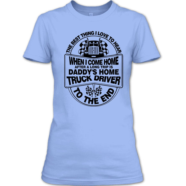 The Best Thing I Love To Hear T Shirt, I Am A Trucker T Shirt