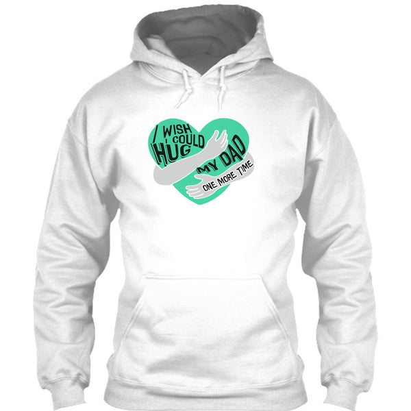 I Wish I Could Hug My Dad T Shirt, I Missing My Dad T Shirt