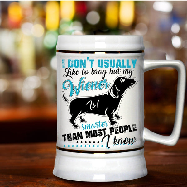 Cute Dog Beer Stein 22oz, My Wiener Smarter Than most People I Know Beer Mug