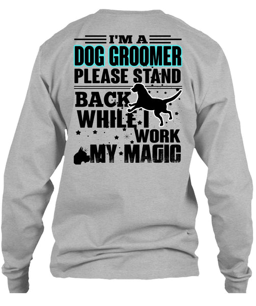 I'm A Dog Groomer T Shirt, I Love My Dog T Shirt