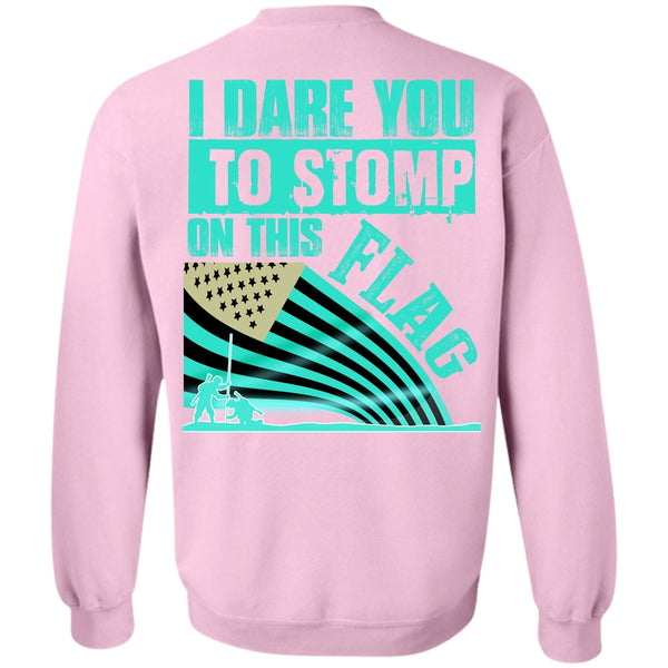 I Love Veteran T Shirt, I Dare You To Stomp On This Flag Sweatshirt