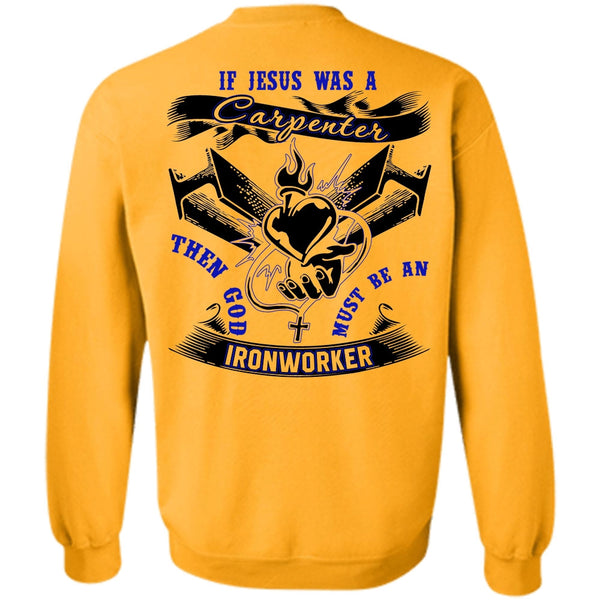 I Love Ironworker T Shirt, God Must Be An Ironworker Sweatshirt