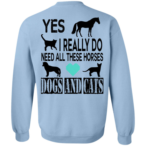 Favorite T Shirt, I Really Do Need All These Horses Dogs And Cats Sweatshirt