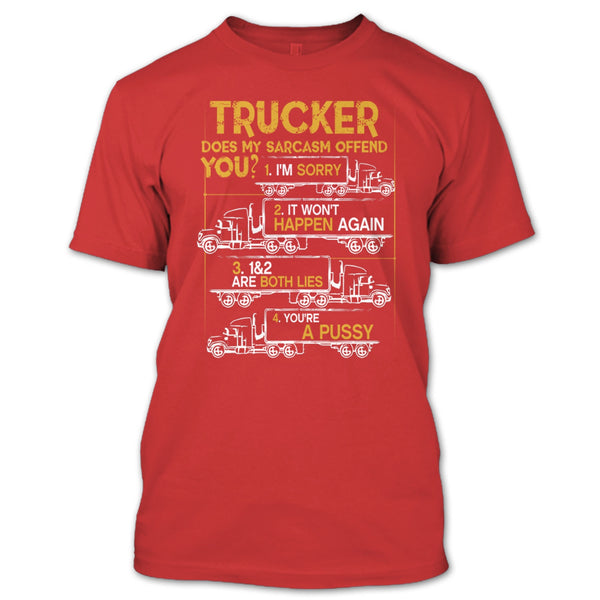 Trucker Does My Sarcasm Offend T Shirt, I'm A Trucker T Shirt