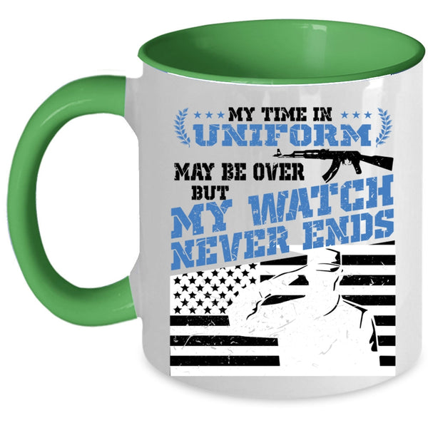 My Watch Never Ends Coffee Mug, My Time In Uniform May Be Over Accent Mug