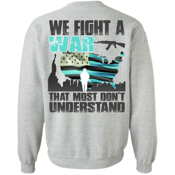 I Love Veteran T Shirt, We Fight A War Sweatshirt