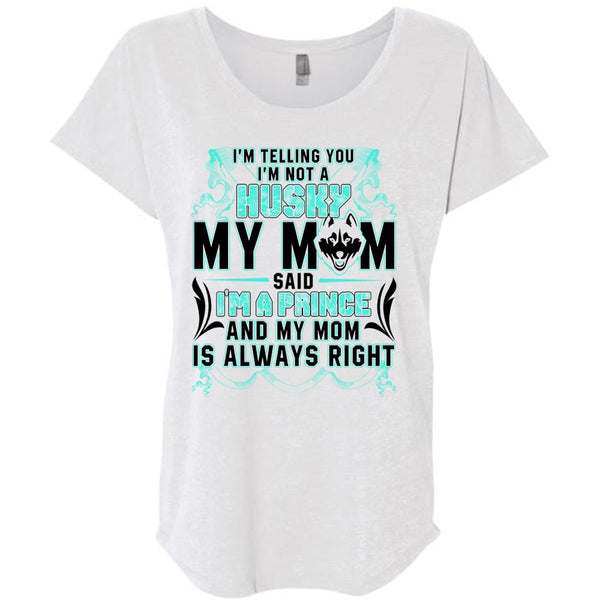 I'm Not A Husky My Mom T Shirt, I'm A Prince T Shirt, Awesome T-Shirts