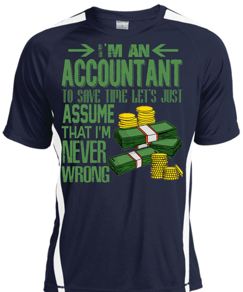 I'm An Accountant T Shirt, I'm Never Wrong T Shirt, Cool Shirt