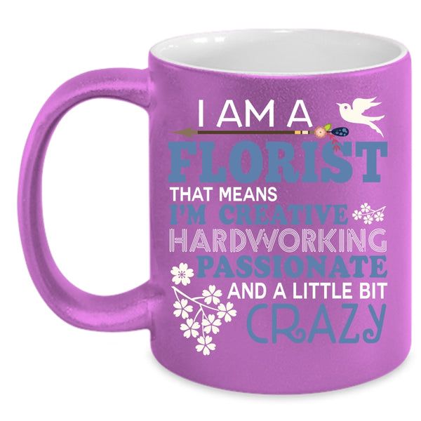 I Am A Florist Coffee Mug, Funny Gift For Florists Coffee Cup