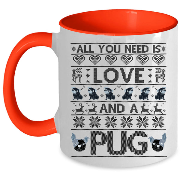 Lovely pug Coffee Mug, All You Need Is Love And A Pug Accent Mug