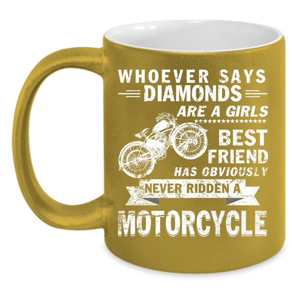 Diamonds Are A Girls Best Friend Coffee Mug, Never Ridden A Motorcycle Coffee Cup