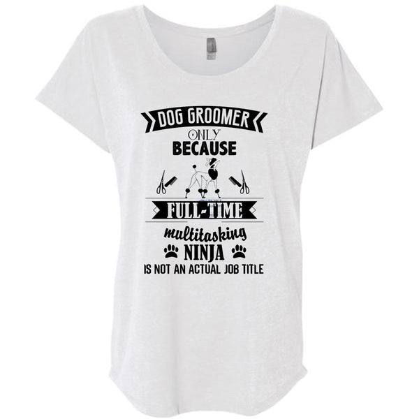 Dog Groomer Only Because Full-Time Multitasking T Shirt, Being A Dog Groomer T Shirt, Awesome T-Shirts