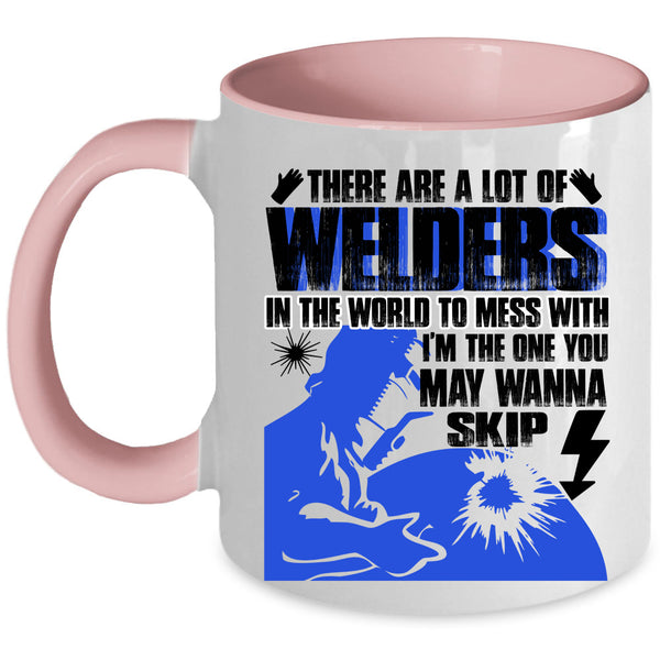 Don't Mess With Coffee Mug, A Lot Of Welders In The World Accent Mug
