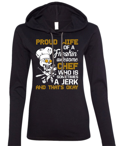 Proud Wife Of A Freaking Awesome Chef T Shirt, Being A Cooker T Shirt (Anvil Ladies Ringspun Hooded)