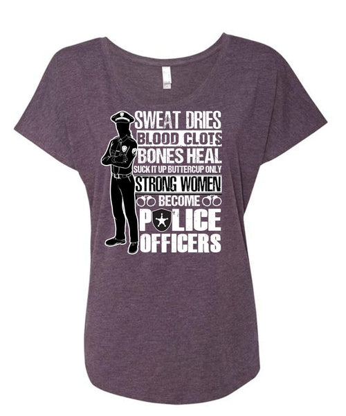 Strong Women Become Police Officers T Shirt, Sweat Dries T Shirt, Cool Shirt (Ladies' Triblend Dolman Sleeve)