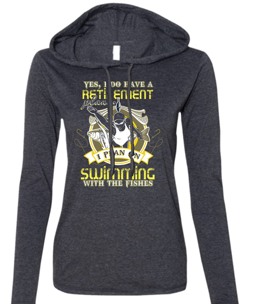 I Plan On Swimming T Shirt, I Do Have A Retirement Plan T Shirt (Anvil Ladies Ringspun Hooded)