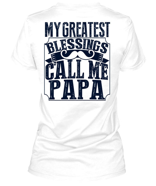 My Greatest Blessings Call Me Papa T Shirt, I Love Daddy T Shirt