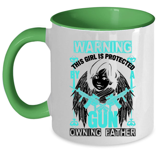 Family Coffee Mug, This Girl Is Protected By A Gun Owning Father Accent Mug